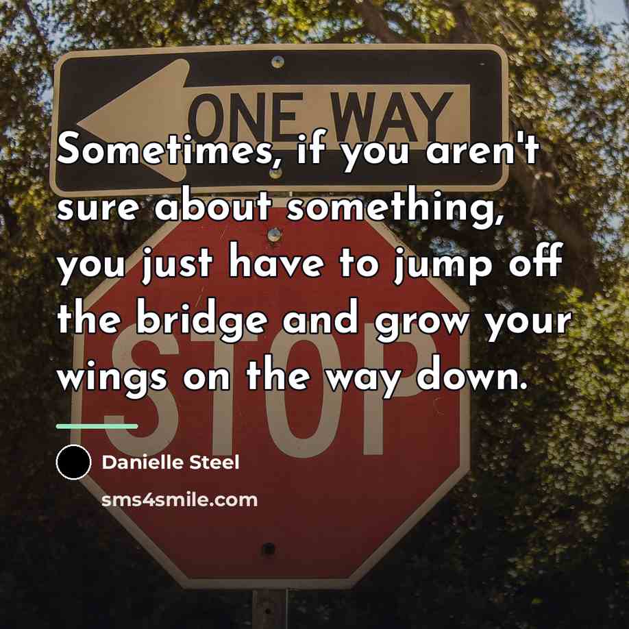 “Sometimes, if you aren't sure about something, you just have…” quote by Danielle Steel