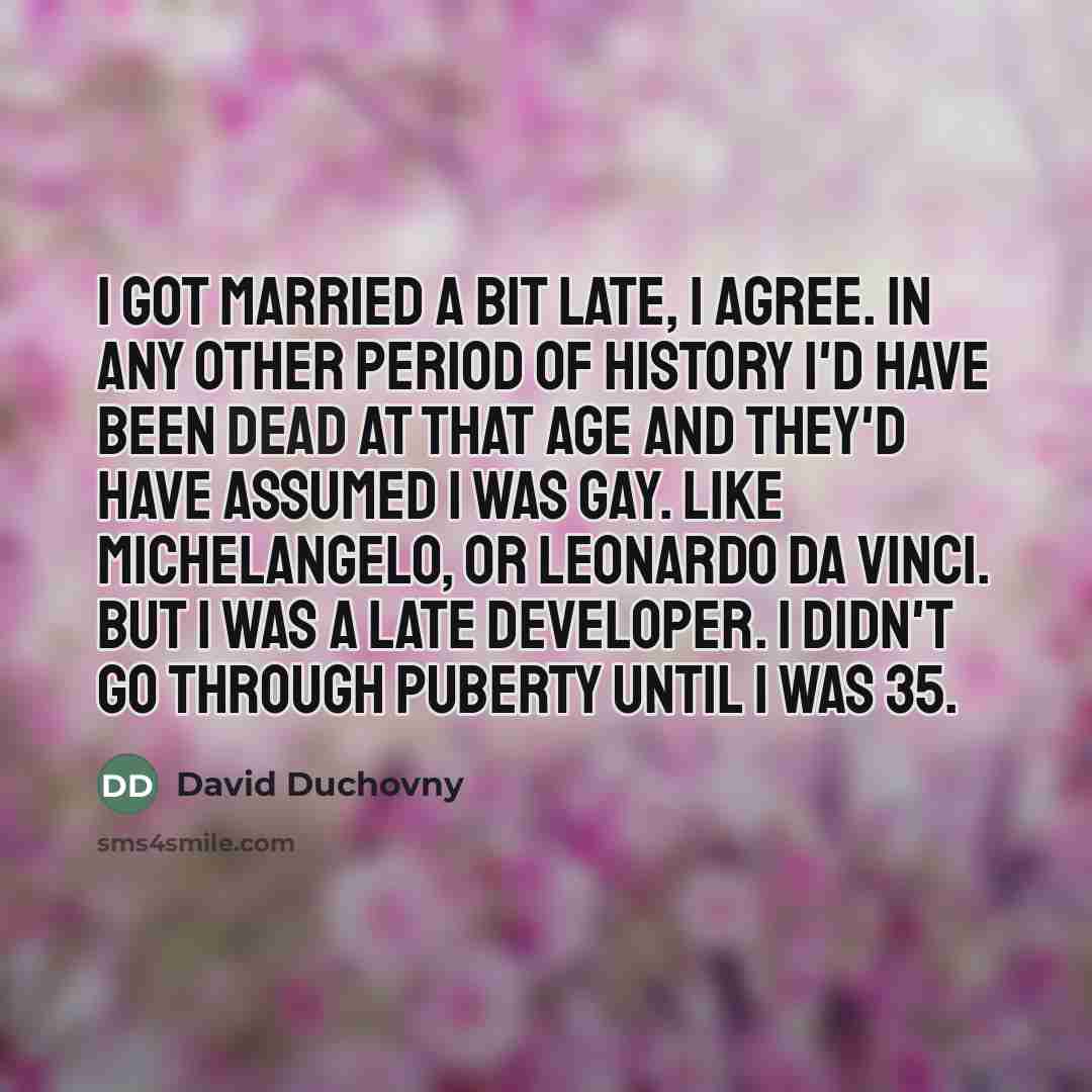 “I got married a bit late, I agree. In any…” quote by David Duchovny