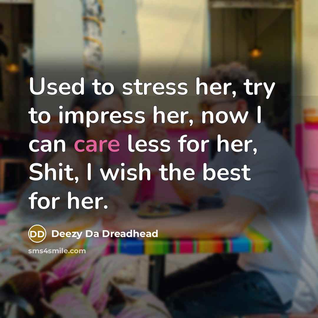“Used to stress her, try to impress her, now I…” quote by Deezy Da Dreadhead