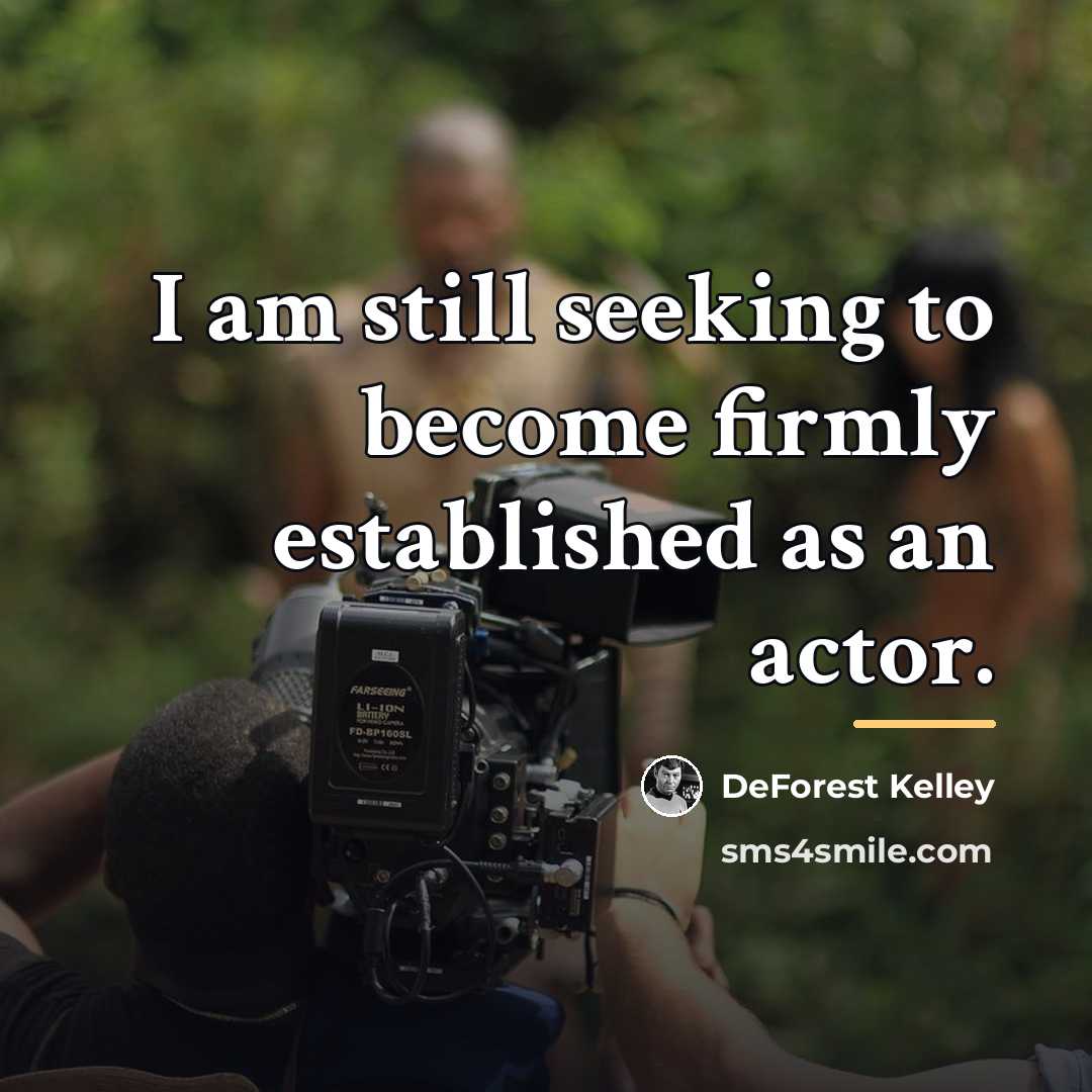 “I am still seeking to become firmly established as an…” quote by DeForest Kelley