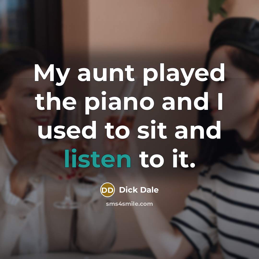 “My aunt played the piano and I used to sit…” quote by Dick Dale
