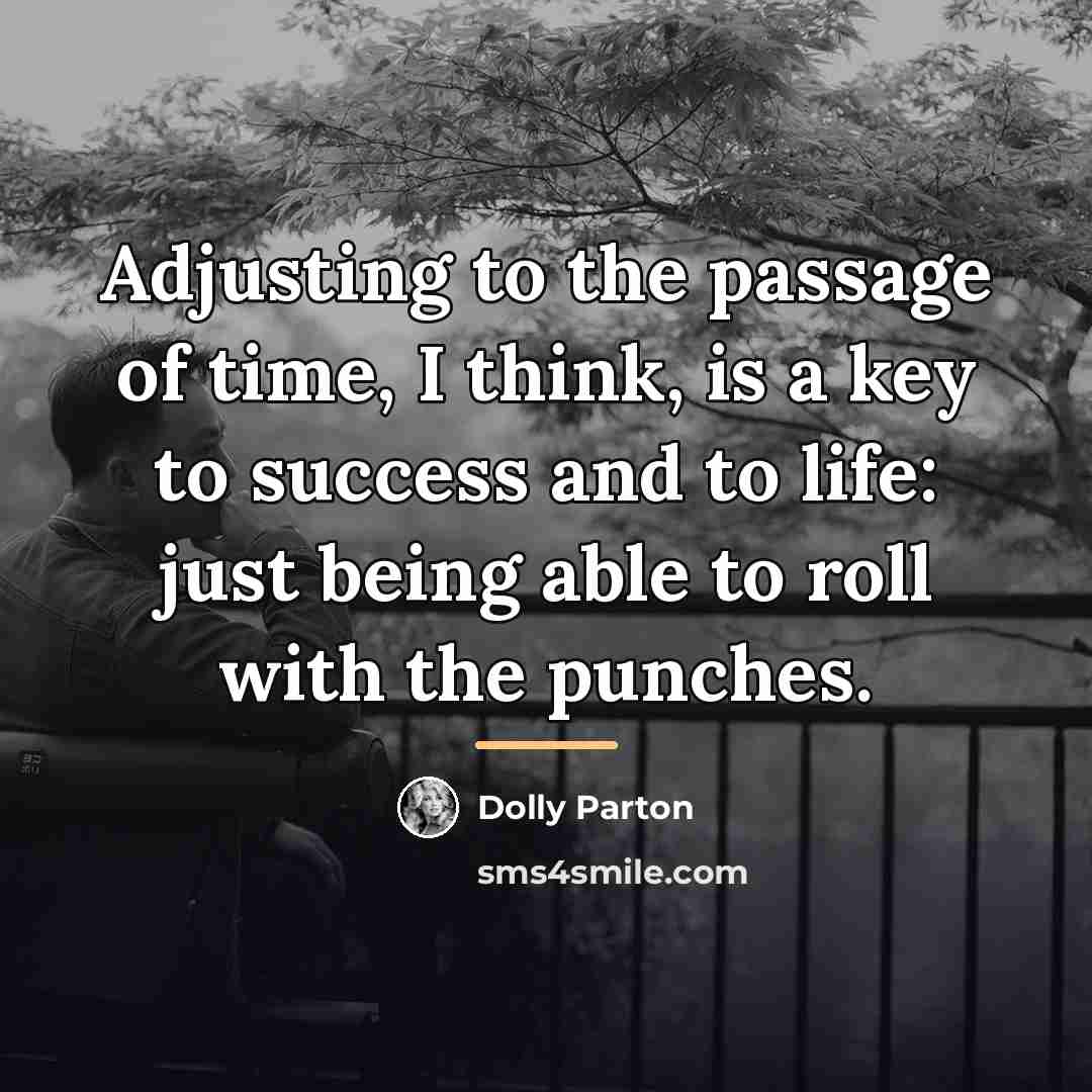 “Adjusting to the passage of time, I think, is a…” quote by Dolly Parton