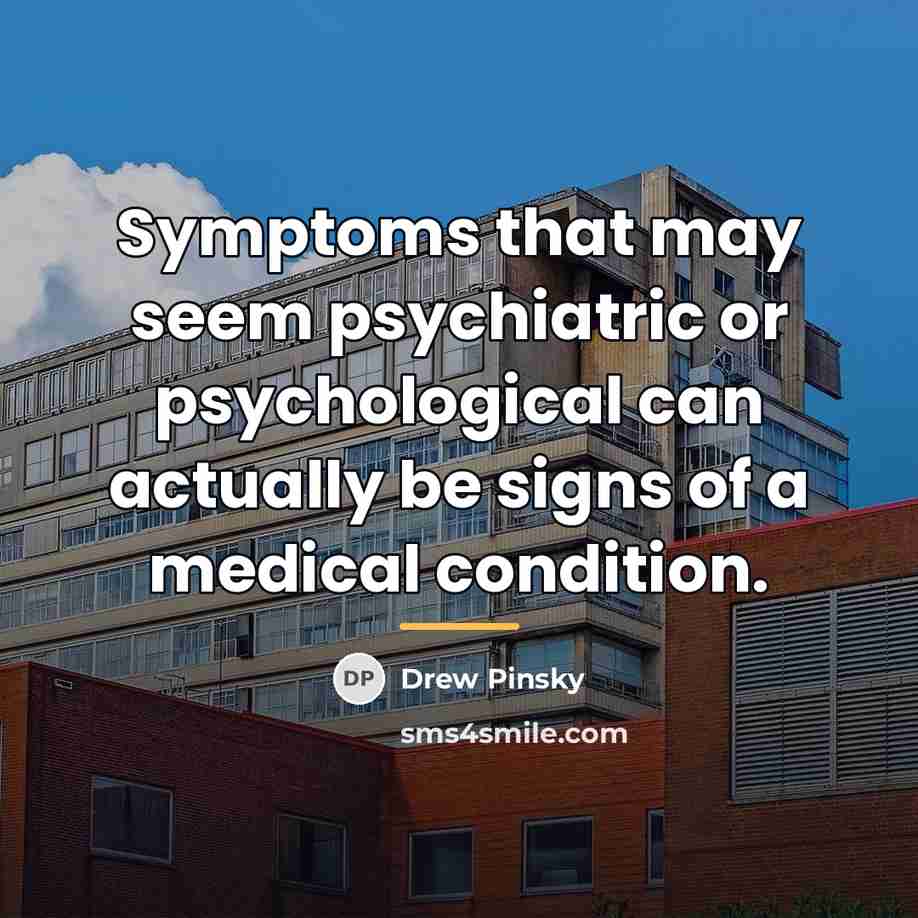 “Symptoms that may seem psychiatric or psychological can actually be…” quote by Drew Pinsky