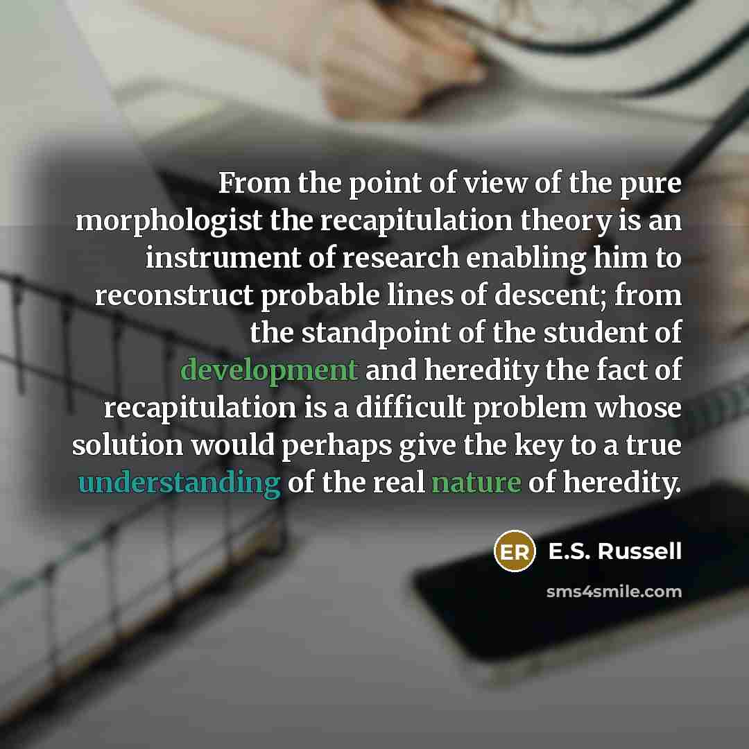 “From the point of view of the pure morphologist the…” quote by E.S. Russell