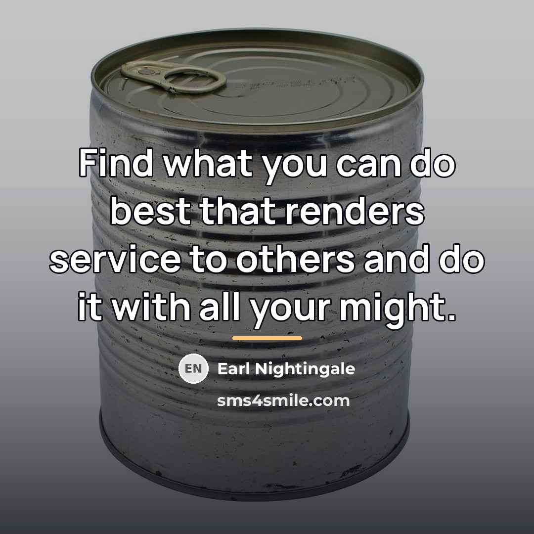 “Find what you can do best that renders service to…” quote by Earl Nightingale