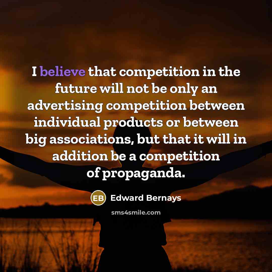 “I believe that competition in the future will not be…” quote by Edward Bernays