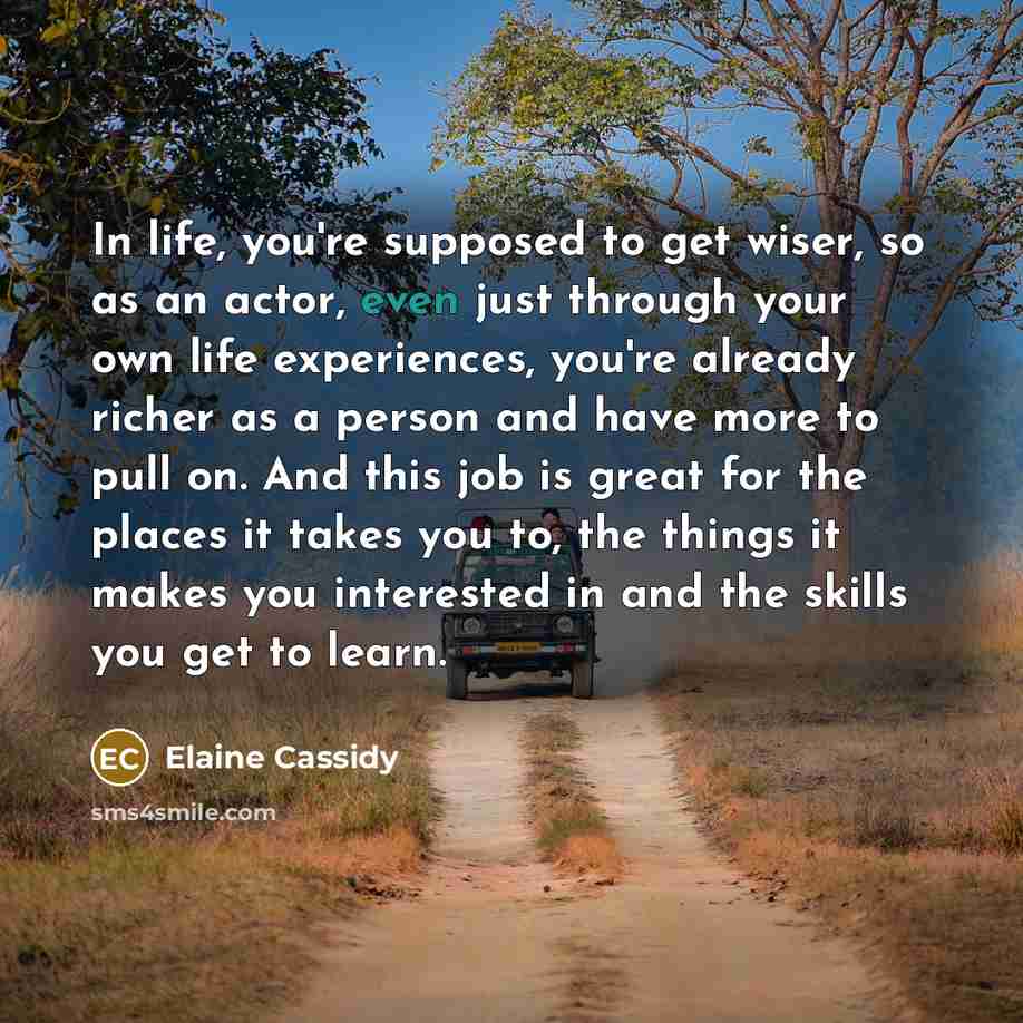 “In life, you're supposed to get wiser, so as an…” quote by Elaine Cassidy