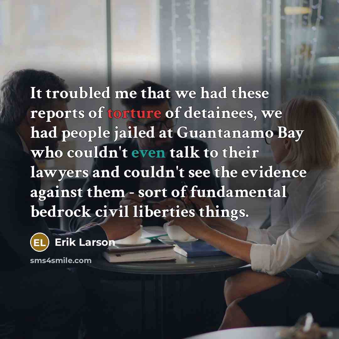 “It troubled me that we had these reports of torture…” quote by Erik Larson