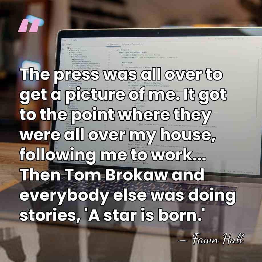 The press was all over to get a picture of me. It&hellip; - Fawn Hall