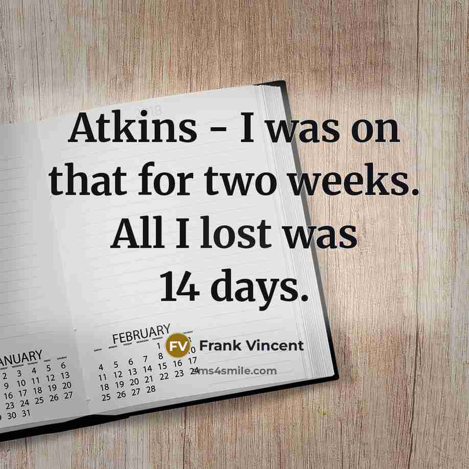 “Atkins - I was on that for two weeks. All…” quote by Frank Vincent
