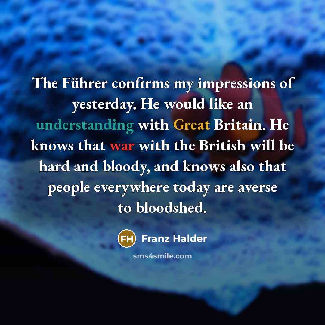 “The Führer confirms my impressions of yesterday. He would like…” quote by Franz Halder