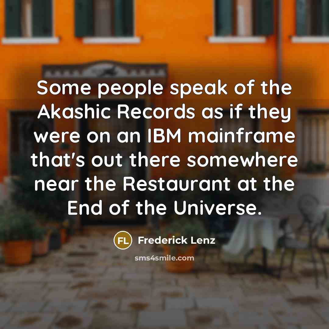 “Some people speak of the Akashic Records as if they…” quote by Frederick Lenz