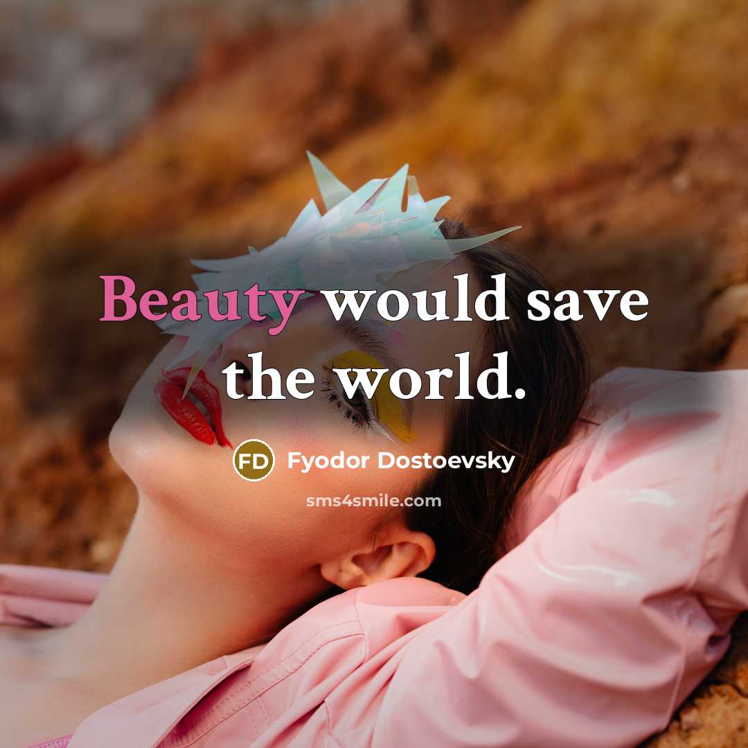 “Beauty would save the world.…” quote by Fyodor Dostoevsky