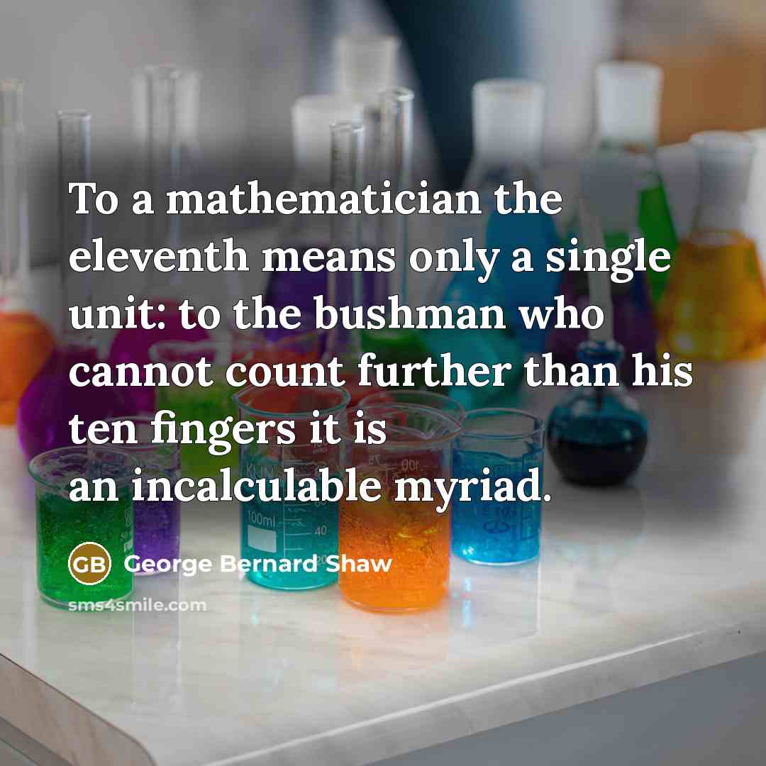 “To a mathematician the eleventh means only a single unit:…” quote by George Bernard Shaw