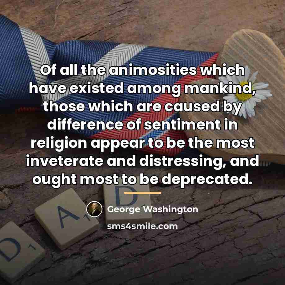 “Of all the animosities which have existed among mankind, those…” quote by George Washington