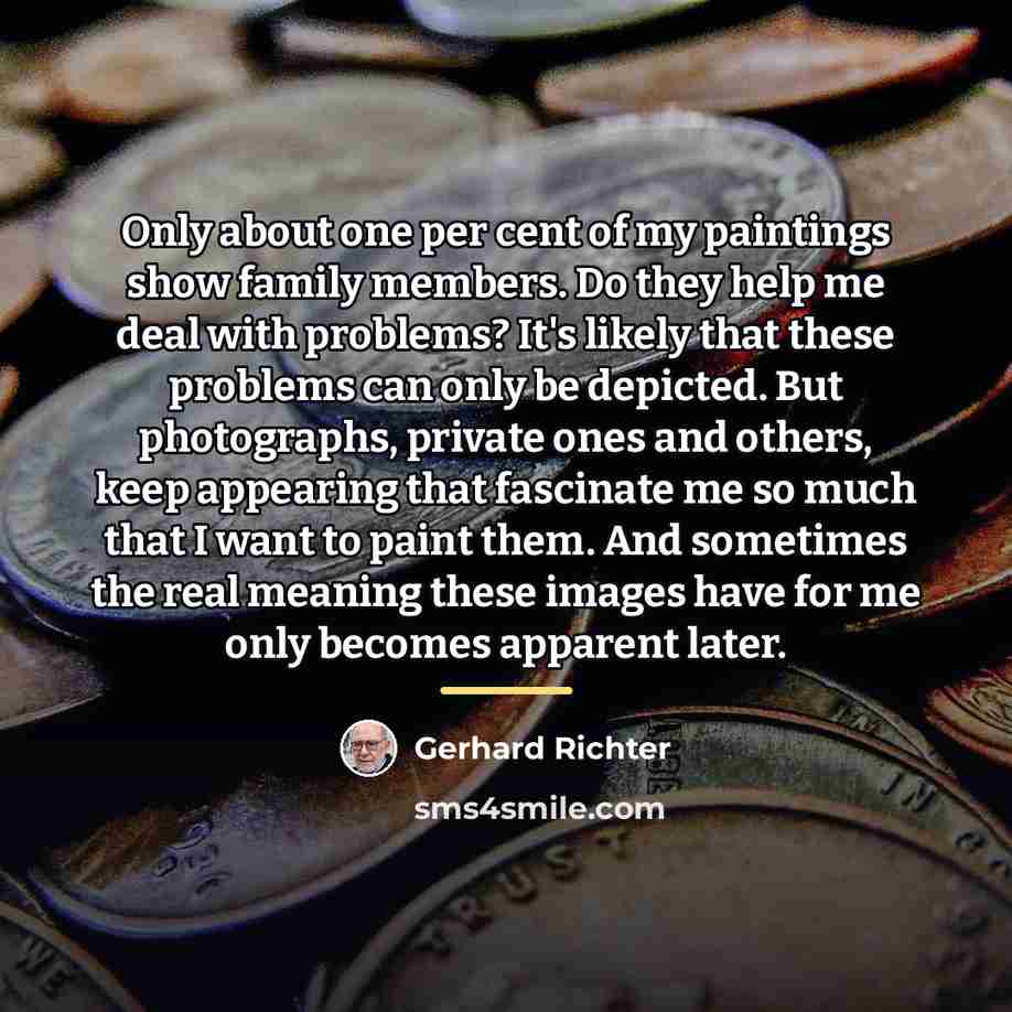 “Only about one per cent of my paintings show family…” quote by Gerhard Richter