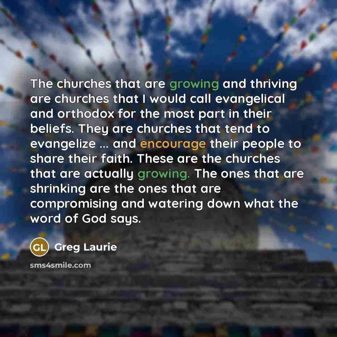 “The churches that are growing and thriving are churches that…” quote by Greg Laurie