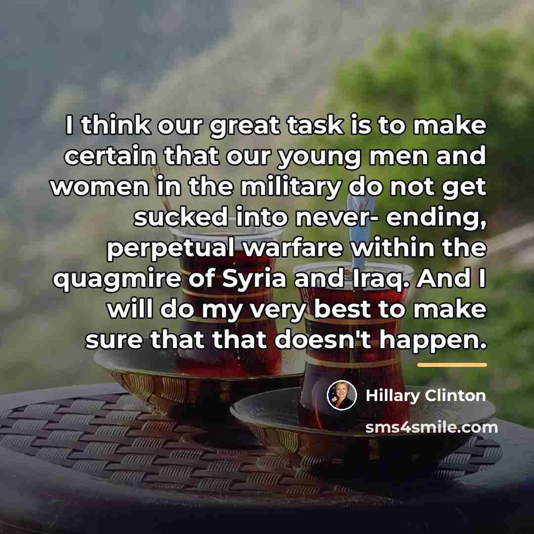 “I think our great task is to make certain that…” quote by Hillary Clinton