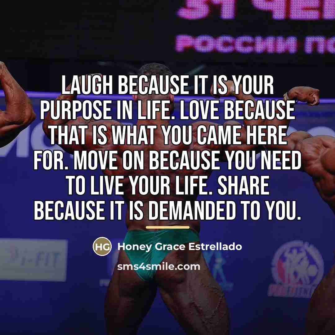“Laugh Because it is your purpose in life. Love because…” quote by Honey Grace Estrellado