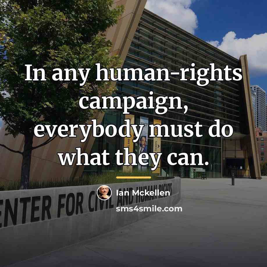 “In any human-rights campaign, everybody must do what they can.…” quote by Ian Mckellen