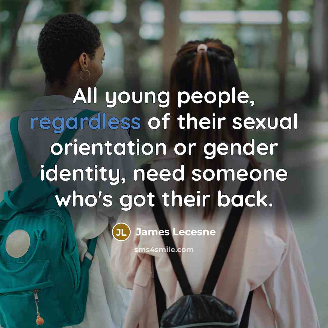 “All young people, regardless of their sexual orientation or gender…” quote by James Lecesne