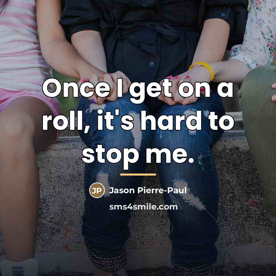 “Once I get on a roll, it's hard to stop…” quote by Jason Pierre-Paul