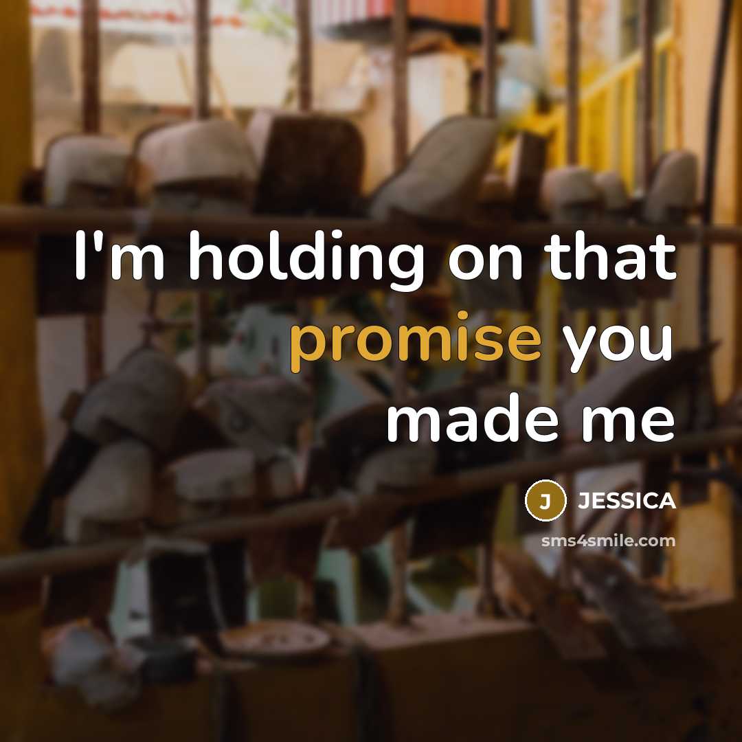 “I'm holding on that promise you made me…” quote by Jessica