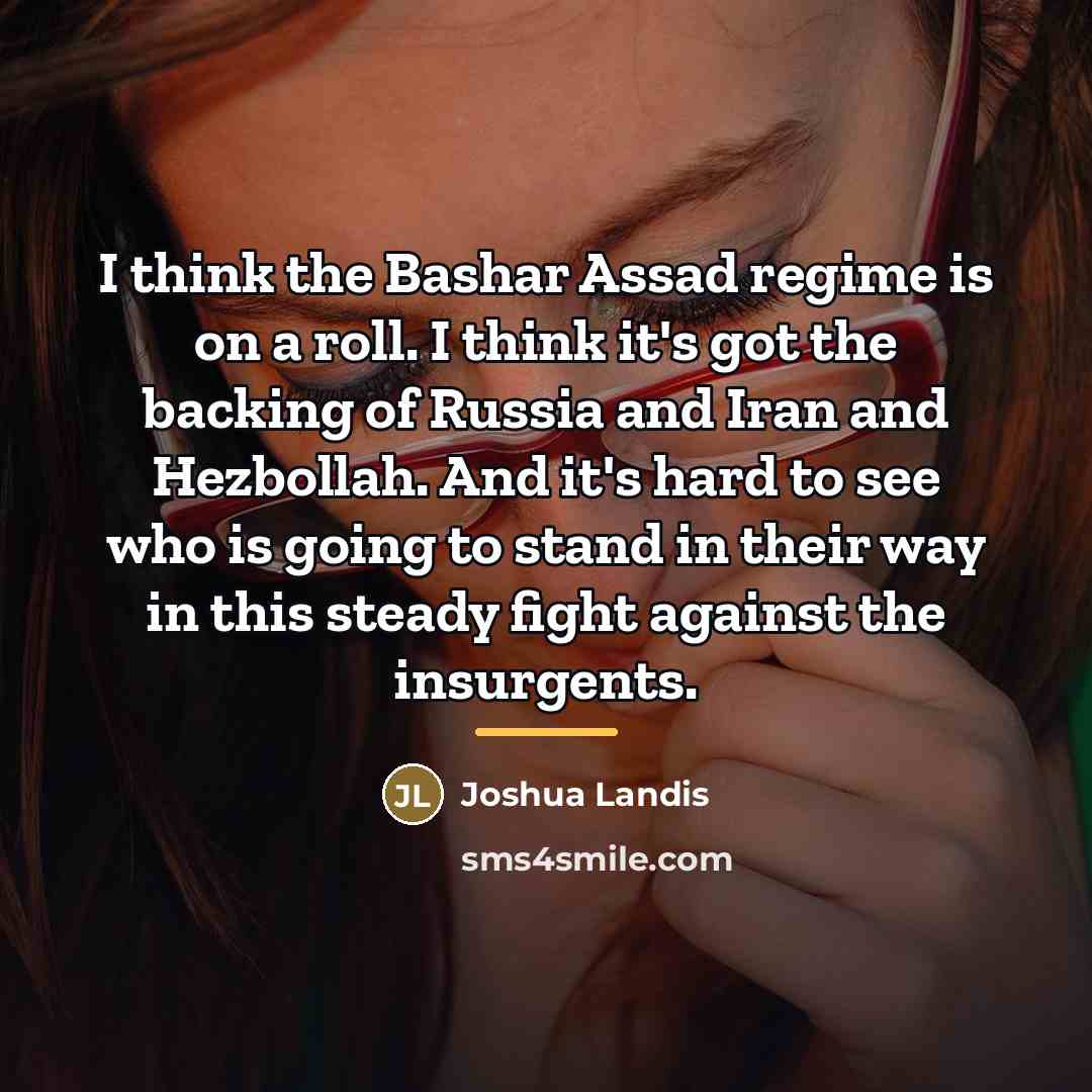 “I think the Bashar Assad regime is on a roll.…” quote by Joshua Landis