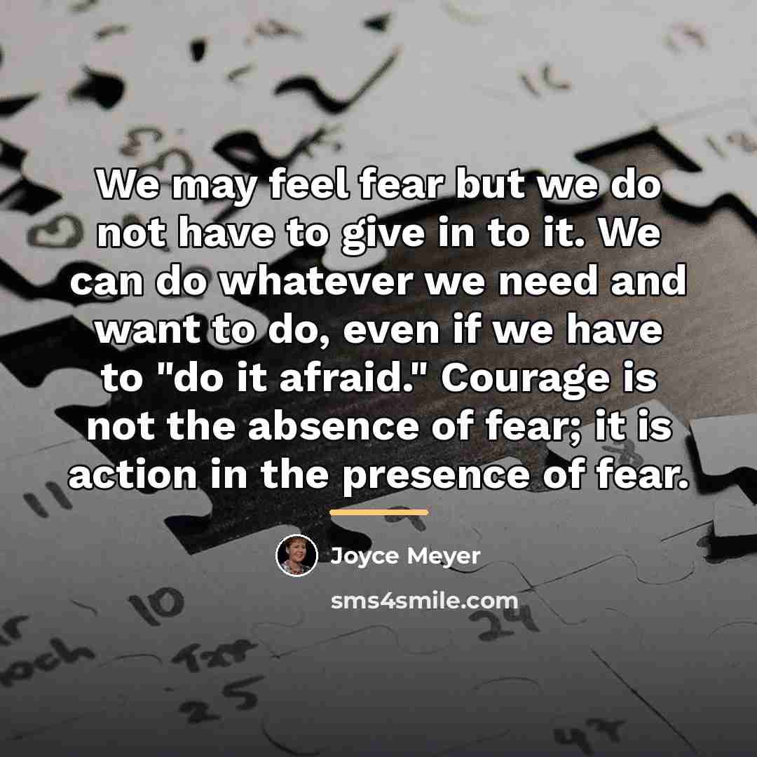 “We may feel fear but we do not have to…” quote by Joyce Meyer