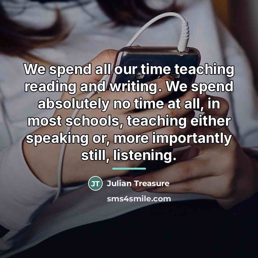“We spend all our time teaching reading and writing. We…” quote by Julian Treasure
