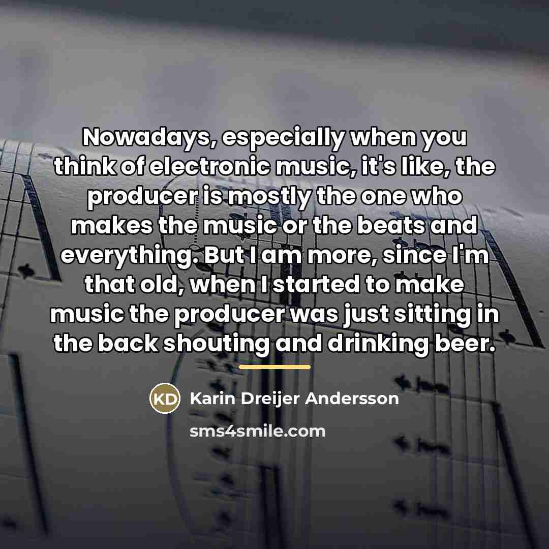 “Nowadays, especially when you think of electronic music, it's like,…” quote by Karin Dreijer Andersson
