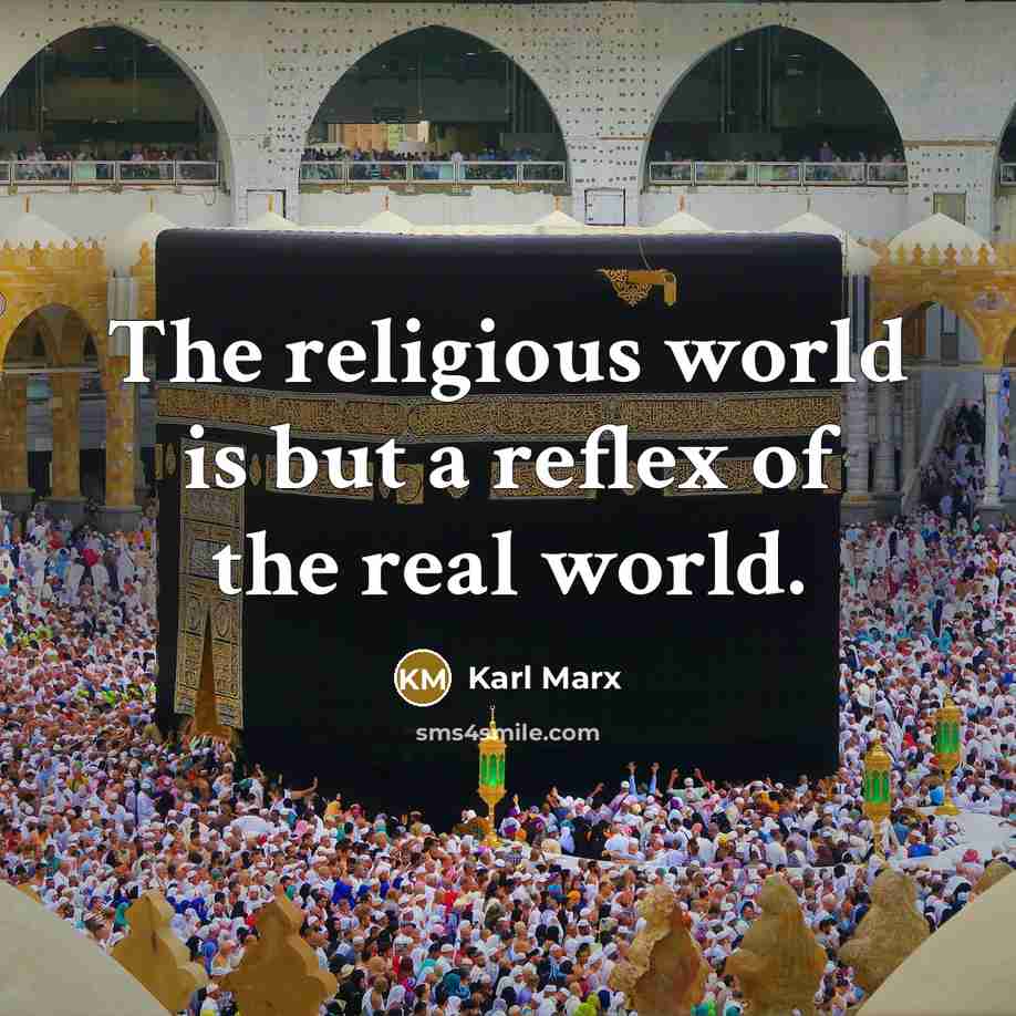“The religious world is but a reflex of the real…” quote by Karl Marx
