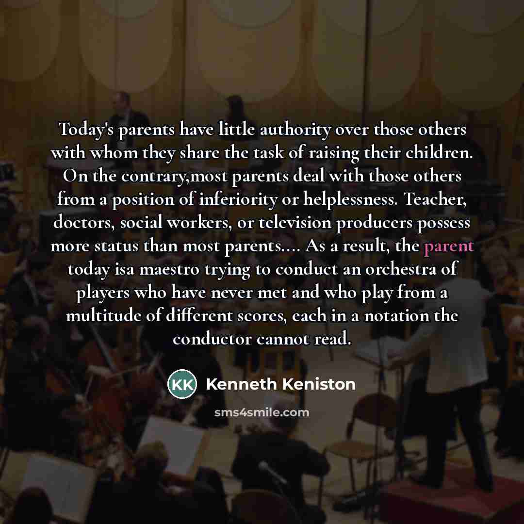 “Today's parents have little authority over those others with whom…” quote by Kenneth Keniston