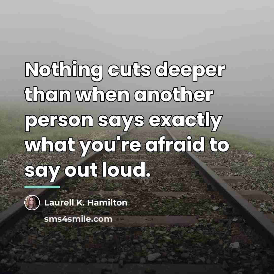 “Nothing cuts deeper than when another person says exactly what…” quote by Laurell K. Hamilton