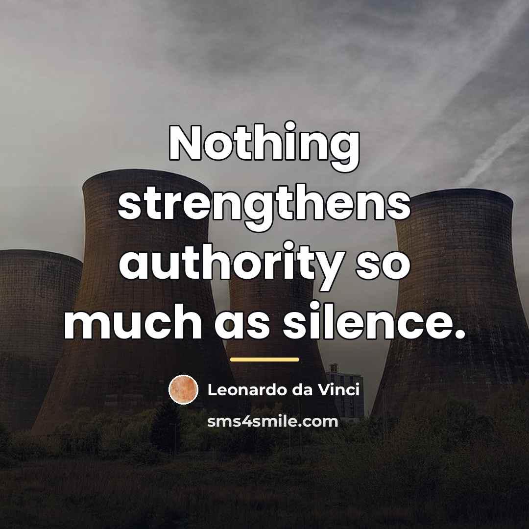 “Nothing strengthens authority so much as silence.…” quote by Leonardo da Vinci