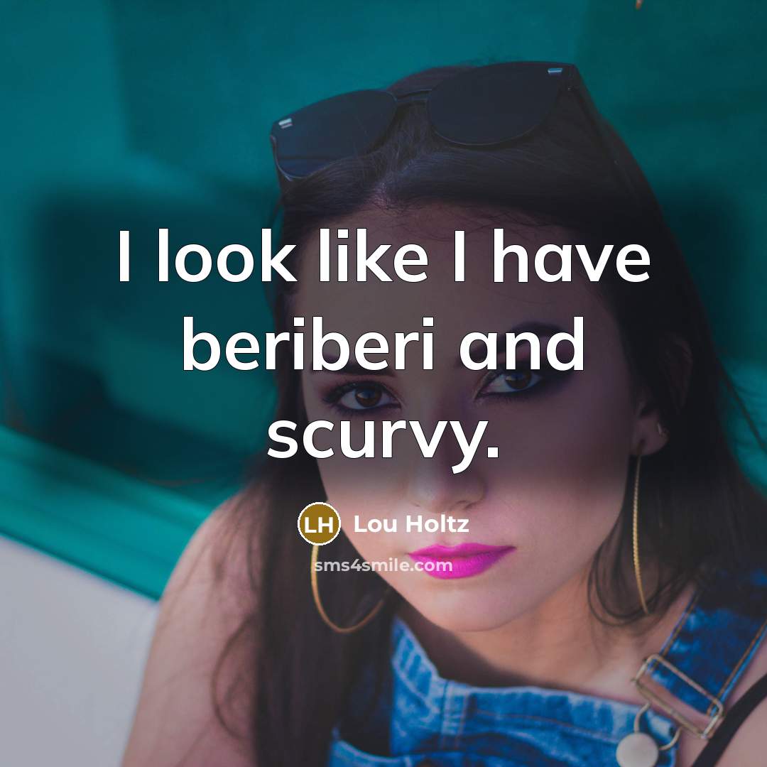 “I look like I have beriberi and scurvy.…” quote by Lou Holtz
