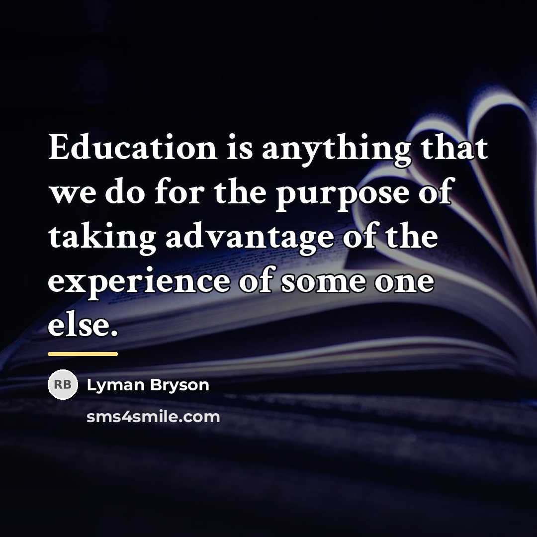 “Education is anything that we do for the purpose of…” quote by Lyman Bryson