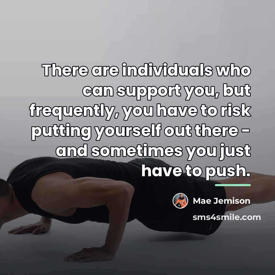 “There are individuals who can support you, but frequently, you…” quote by Mae Jemison