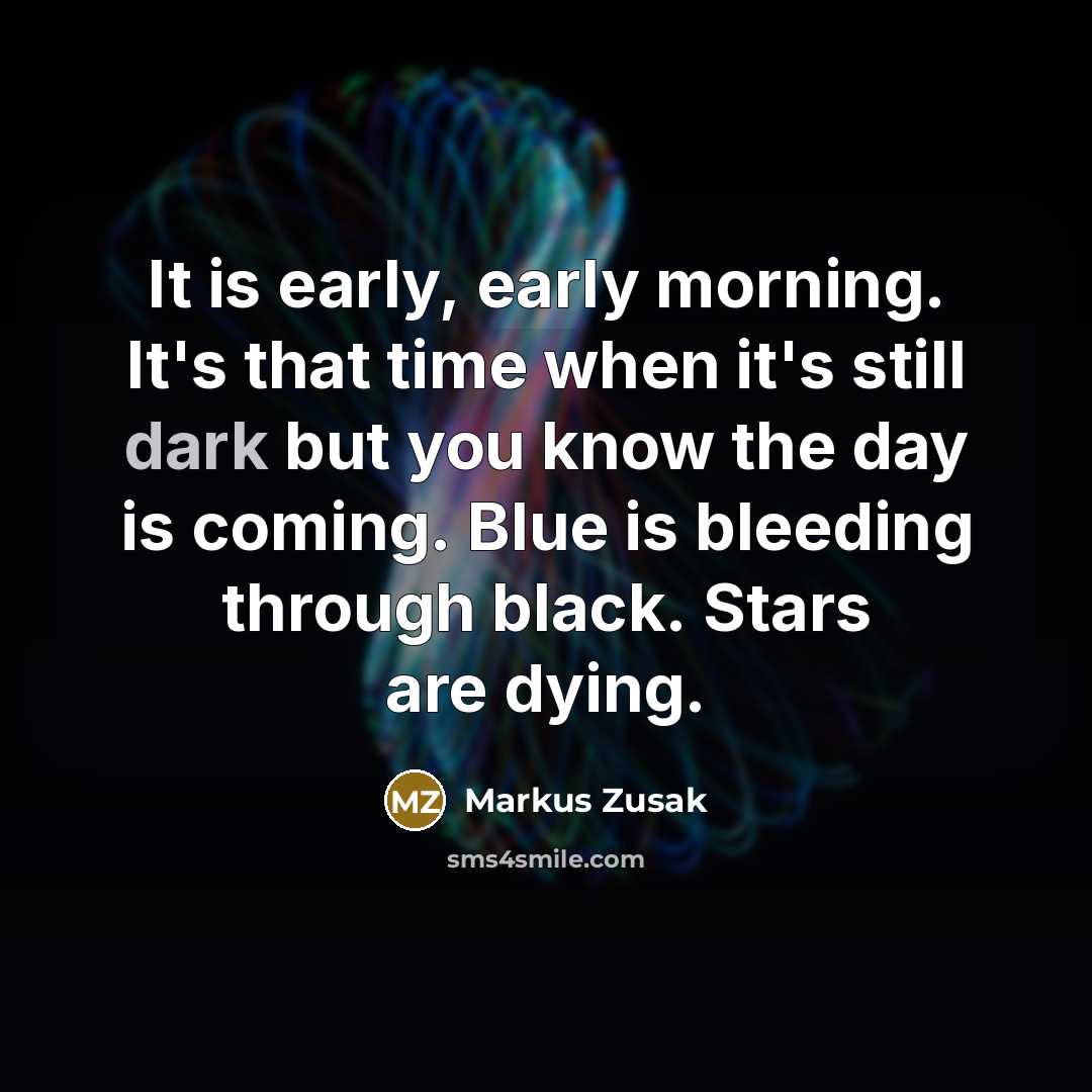 “It is early, early morning. It's that time when it's…” quote by Markus Zusak