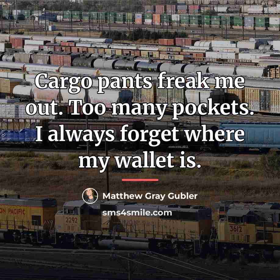 “Cargo pants freak me out. Too many pockets. I always…” quote by Matthew Gray Gubler