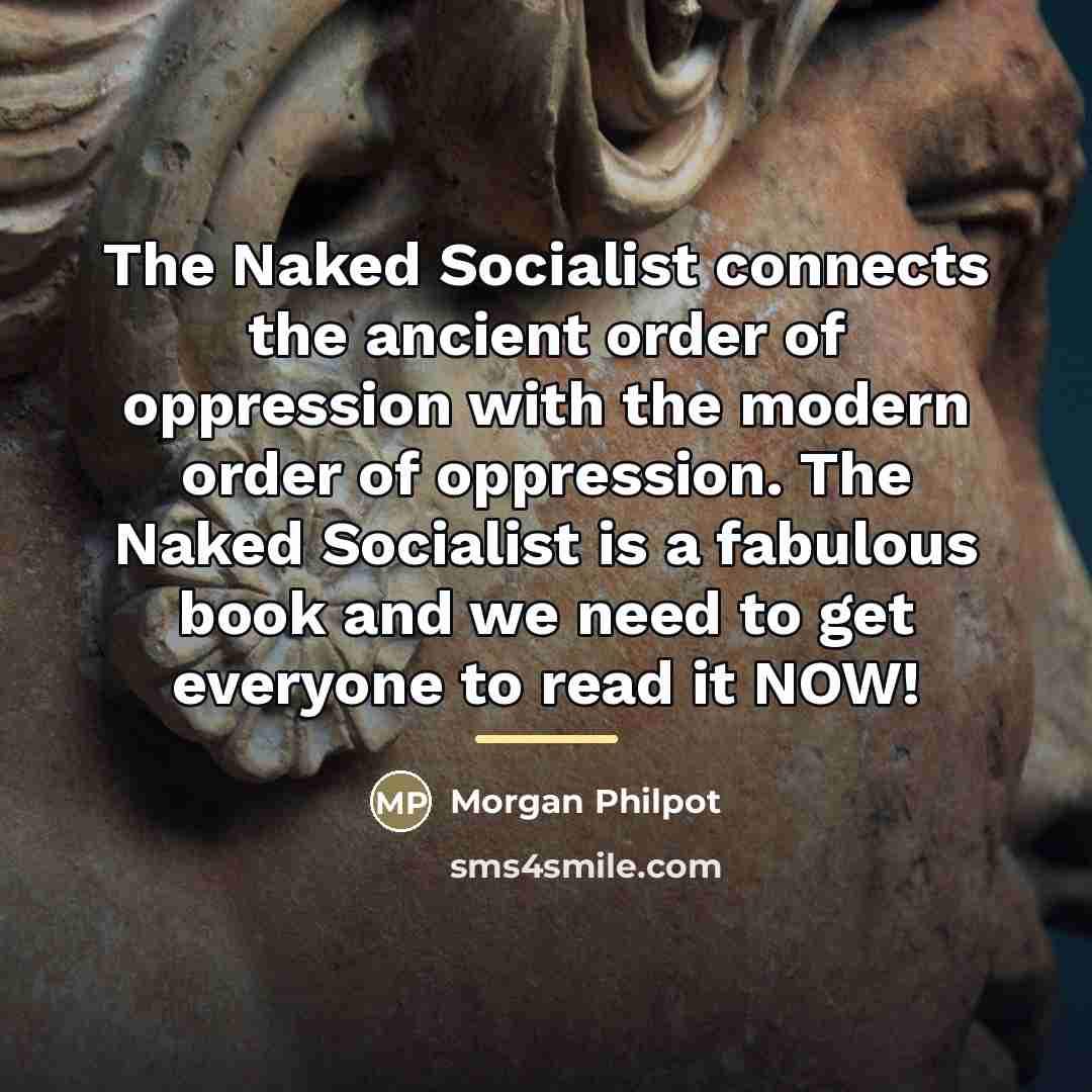 “The Naked Socialist connects the ancient order of oppression with…” quote by Morgan Philpot