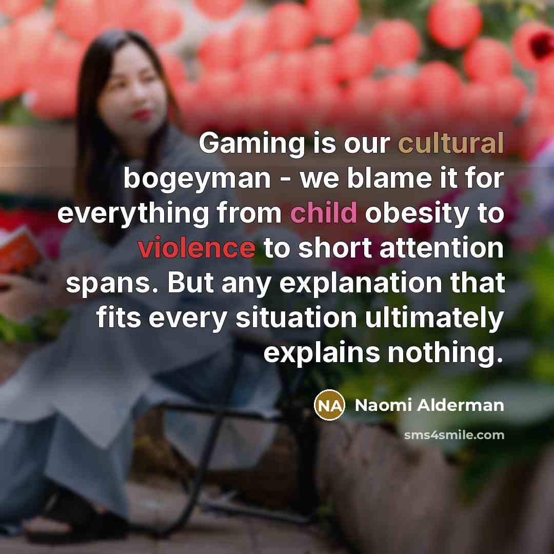 “Gaming is our cultural bogeyman - we blame it for…” quote by Naomi Alderman
