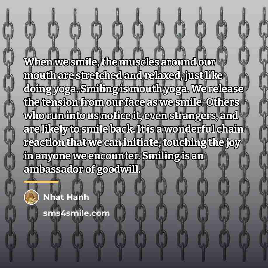 “When we smile, the muscles around our mouth are stretched…” quote by Nhat Hanh