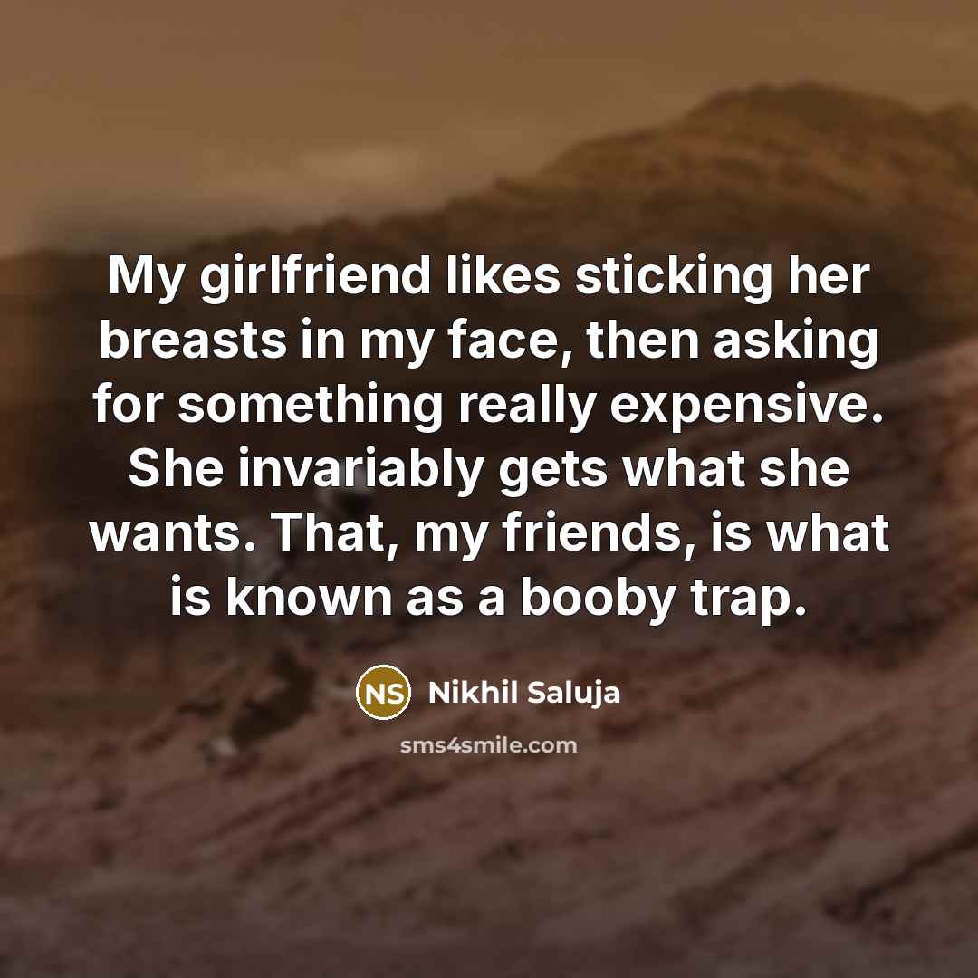 “My girlfriend likes sticking her breasts in my face, then…” quote by Nikhil Saluja