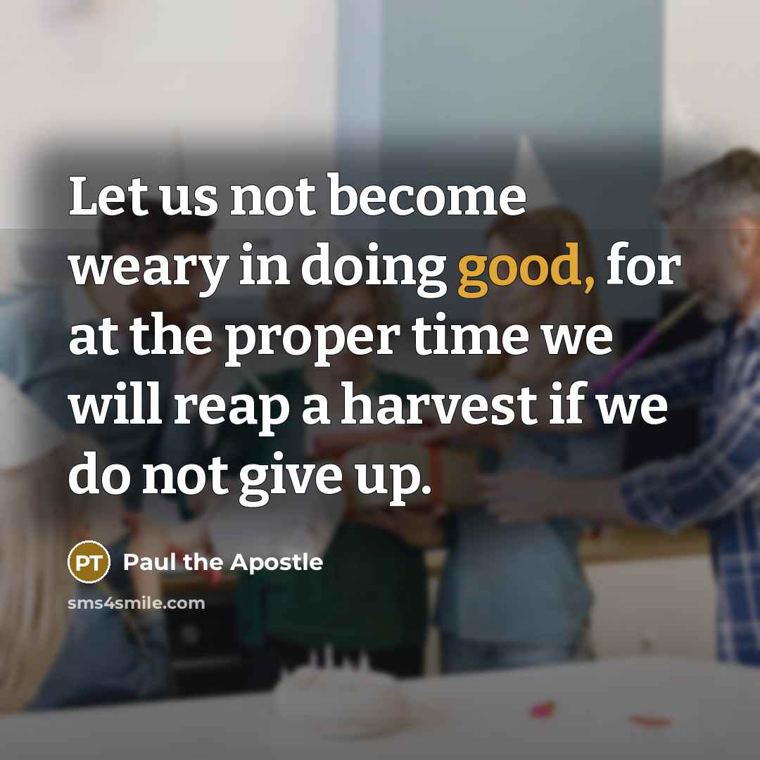 “Let us not become weary in doing good, for at…” quote by Paul the Apostle