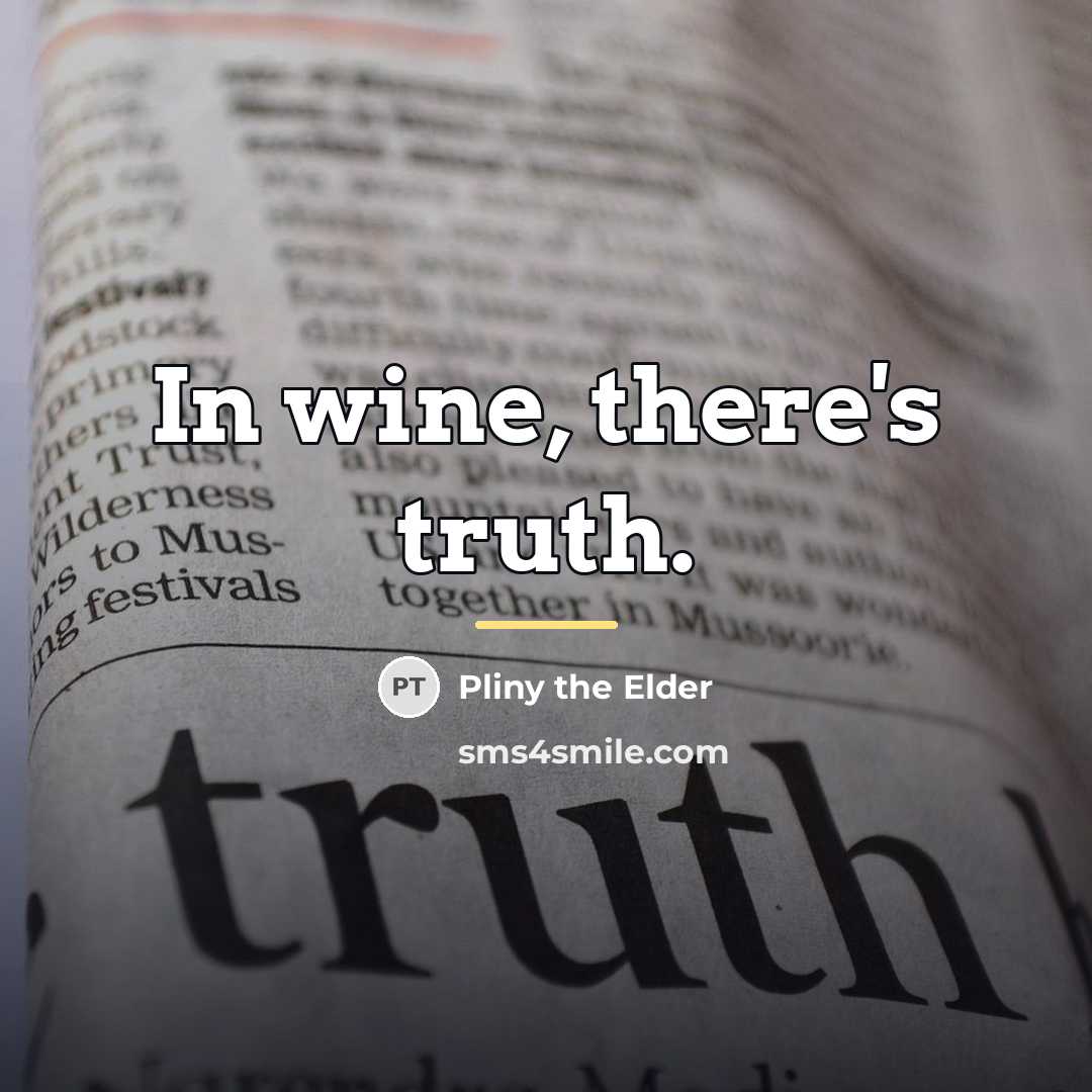 “In wine, there's truth.…” quote by Pliny the Elder