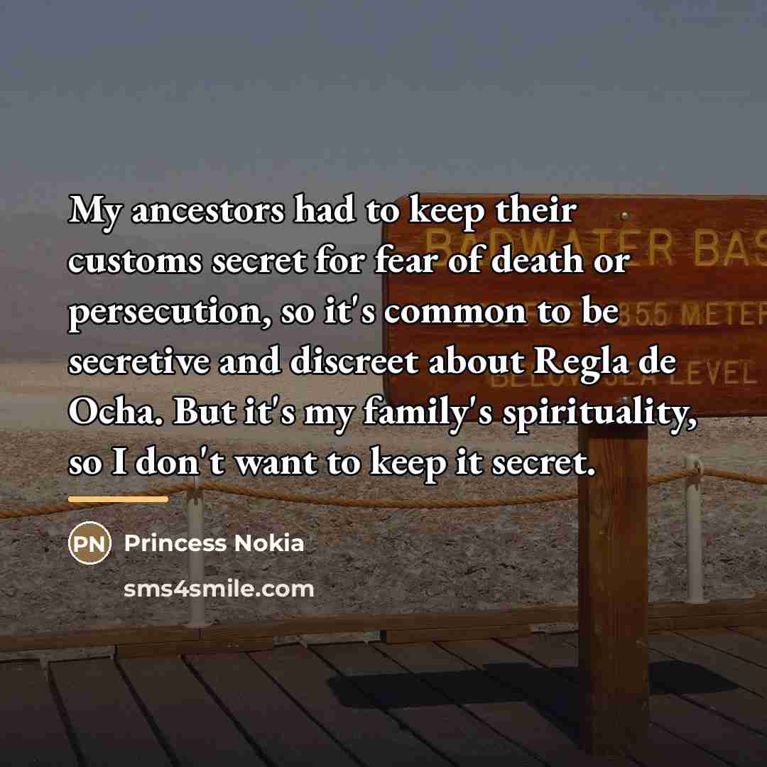 “My ancestors had to keep their customs secret for fear…” quote by Princess Nokia