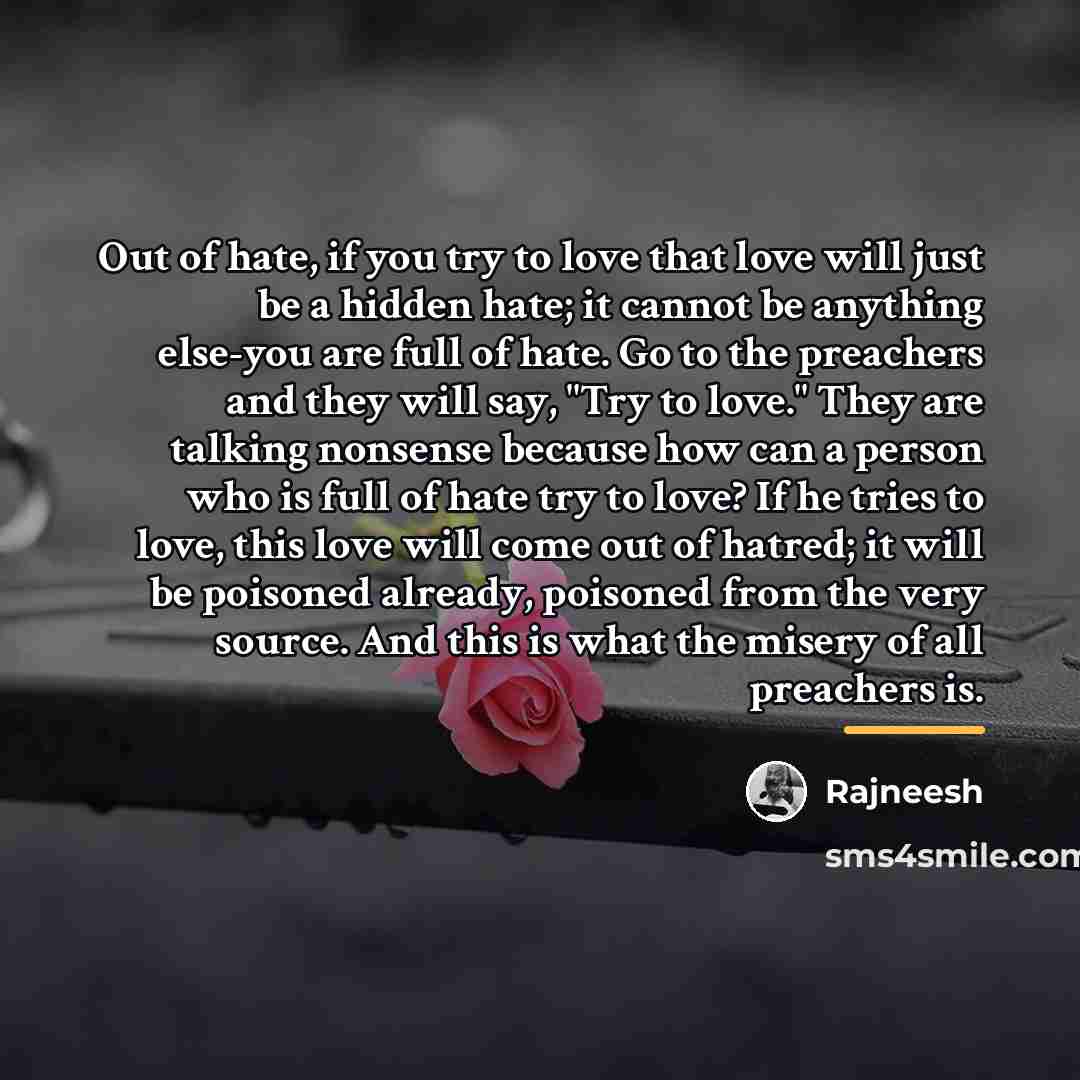 “Out of hate, if you try to love that love…” quote by Rajneesh