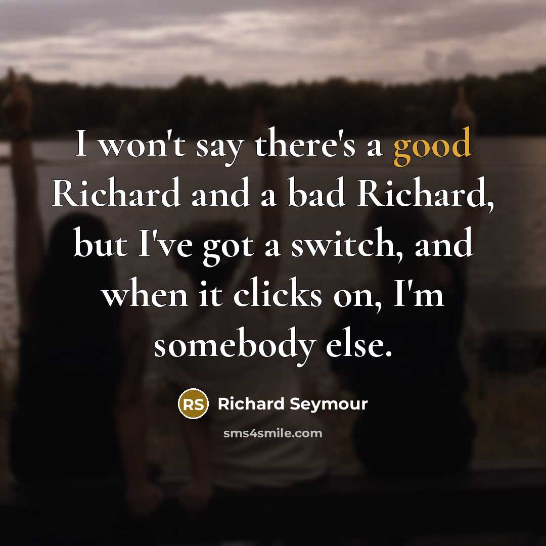 “I won't say there's a good Richard and a bad…” quote by Richard Seymour