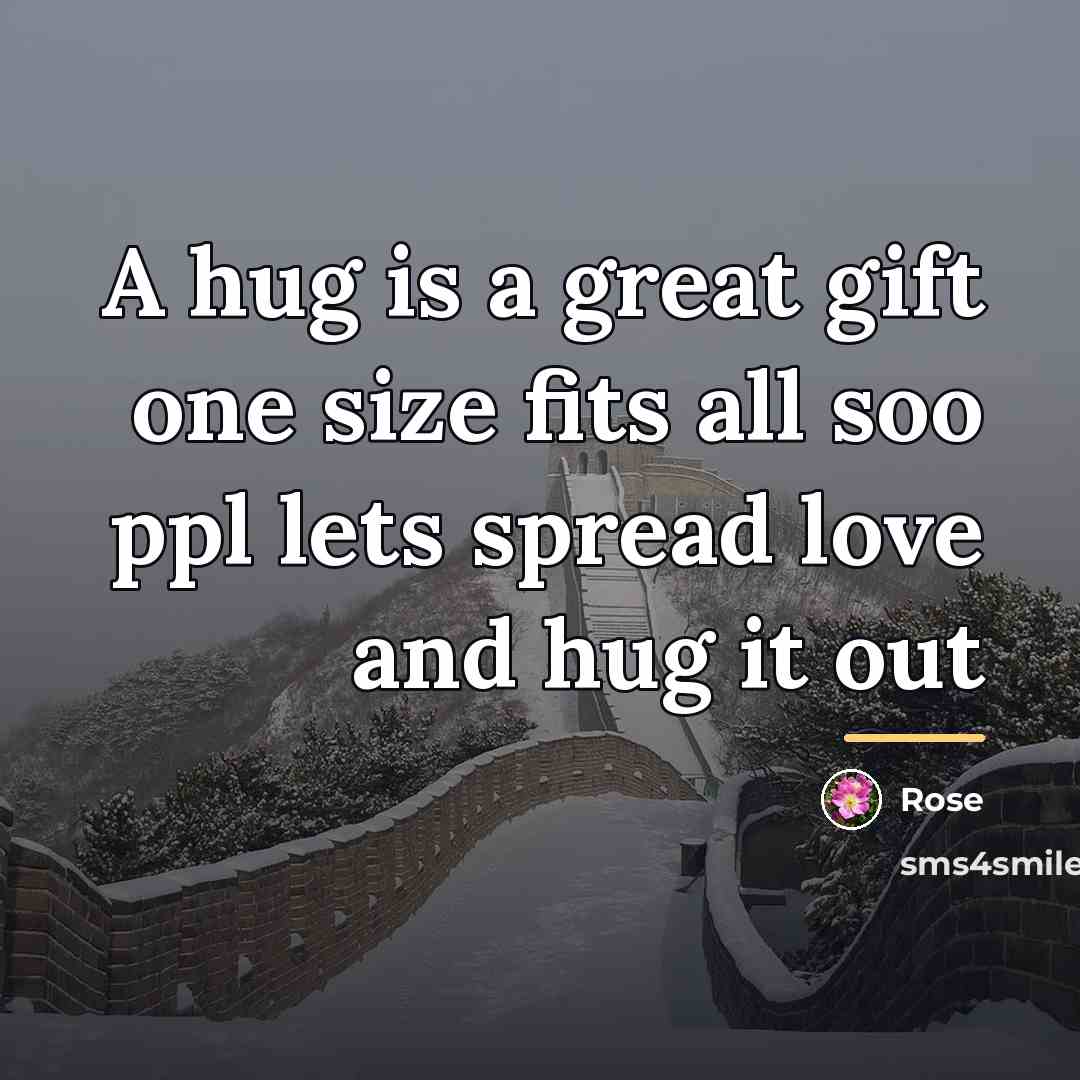 “A hug is a great gift one size fits all…” quote by Rose